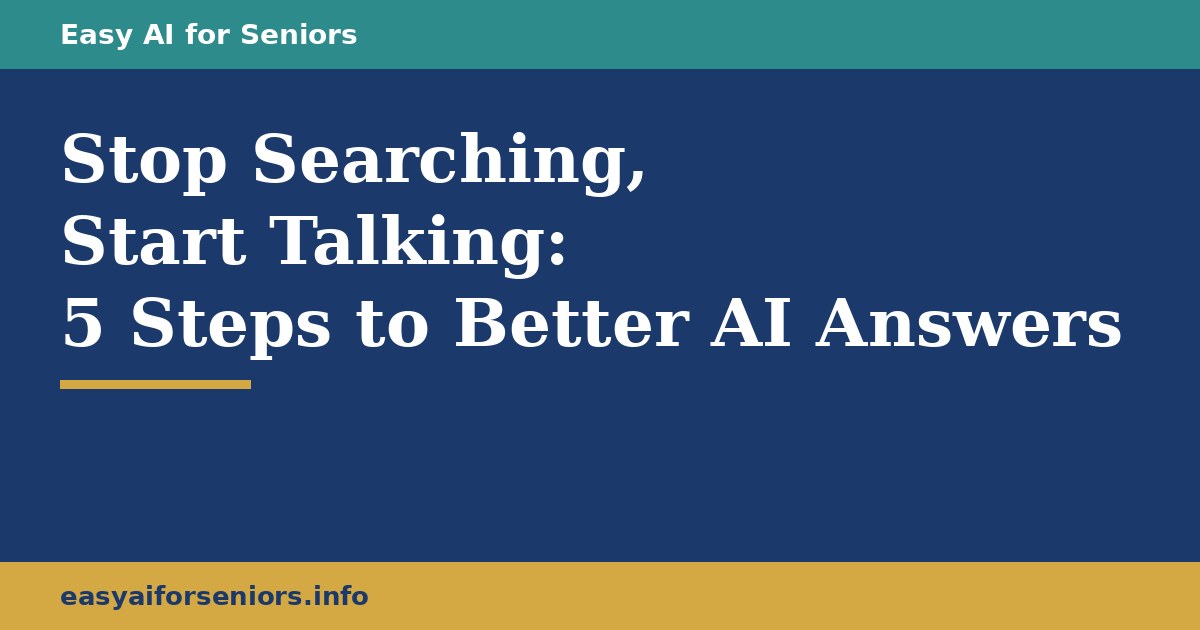 Stop Searching, Start Talking: 5 Steps to Better AI Answers
